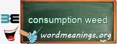 WordMeaning blackboard for consumption weed